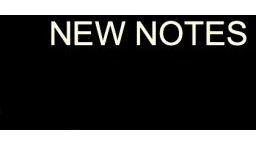 New Notes